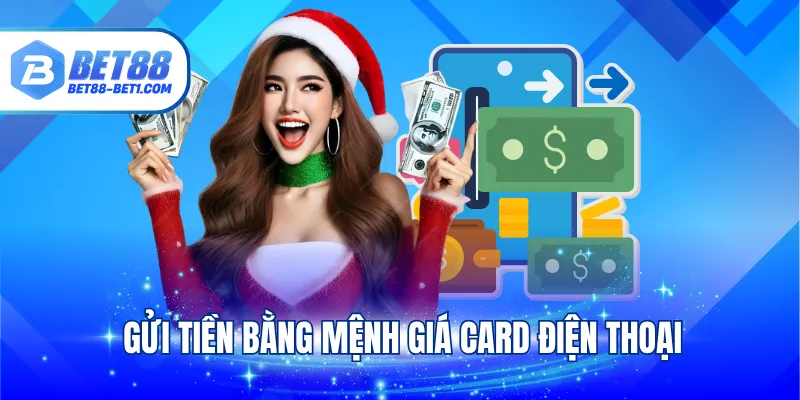 Gửi tiền bằng mệnh giá card điện thoại