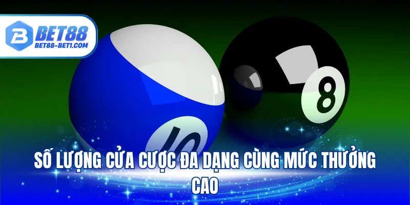 Số lượng cửa cược đa dạng cùng mức thưởng cao