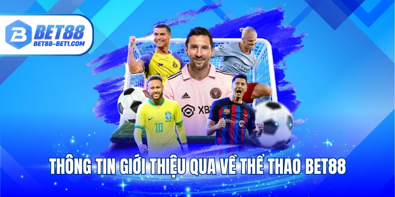 Thông tin giới thiệu qua về thể thao Bet88